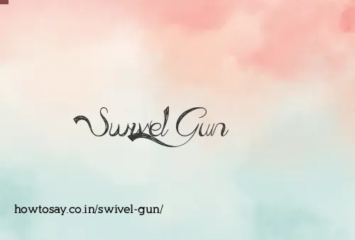 Swivel Gun