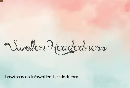 Swollen Headedness