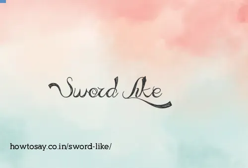 Sword Like