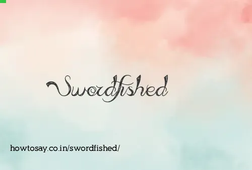 Swordfished