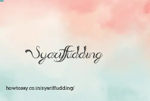 Syariffudding