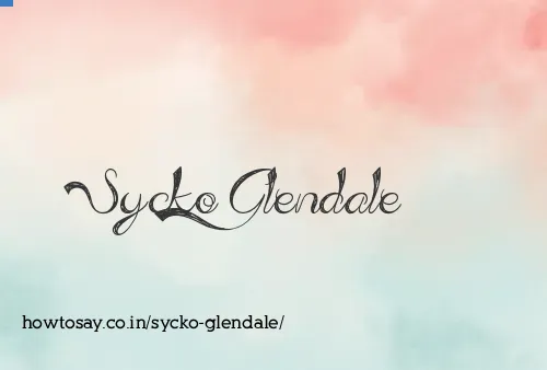 Sycko Glendale
