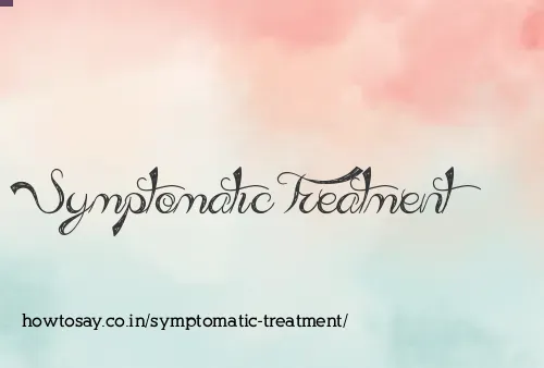 Symptomatic Treatment