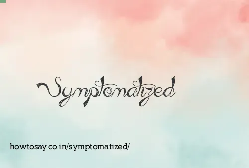 Symptomatized