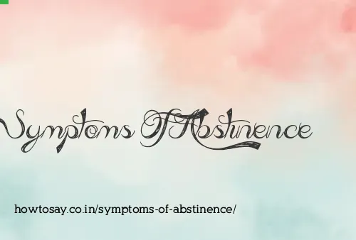 Symptoms Of Abstinence