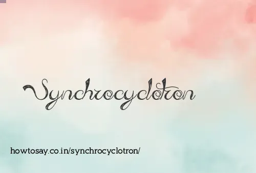 Synchrocyclotron