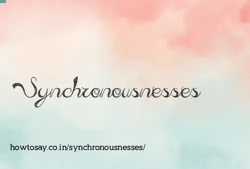 Synchronousnesses