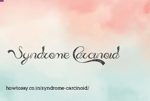 Syndrome Carcinoid