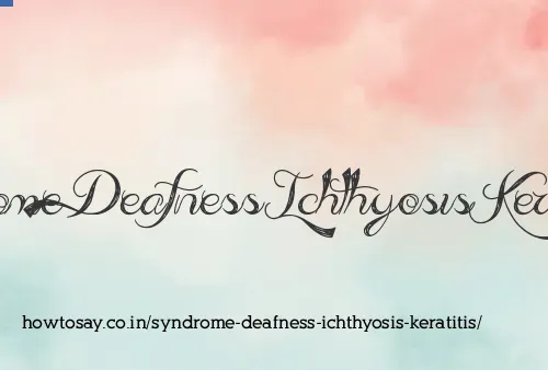 Syndrome Deafness Ichthyosis Keratitis