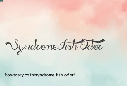 Syndrome Fish Odor