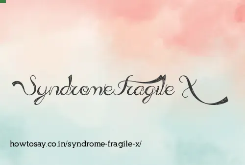 Syndrome Fragile X