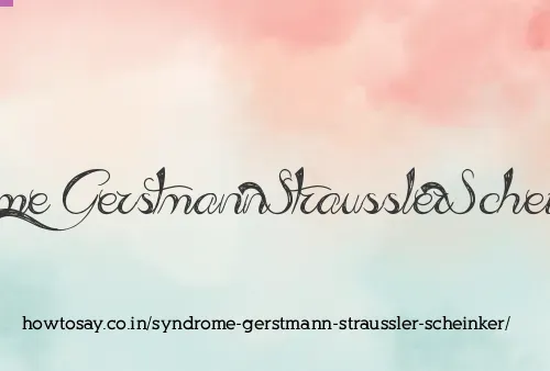 Syndrome Gerstmann Straussler Scheinker