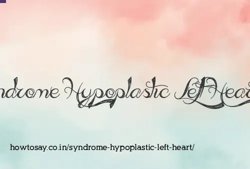 Syndrome Hypoplastic Left Heart