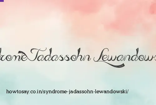 Syndrome Jadassohn Lewandowski