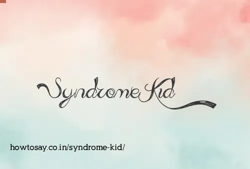 Syndrome Kid