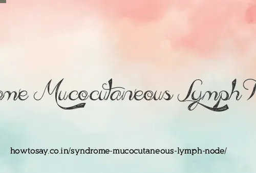 Syndrome Mucocutaneous Lymph Node