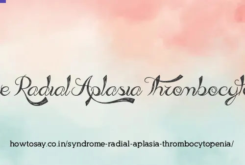 Syndrome Radial Aplasia Thrombocytopenia