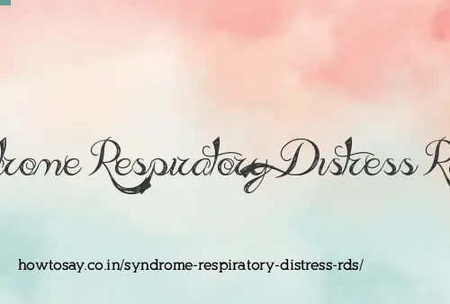 Syndrome Respiratory Distress Rds