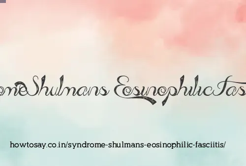 Syndrome Shulmans Eosinophilic Fasciitis