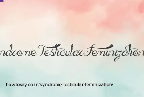 Syndrome Testicular Feminization