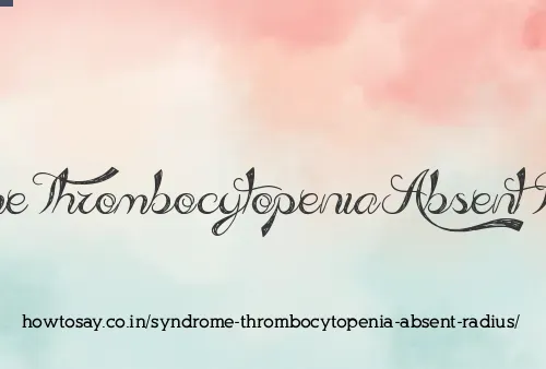 Syndrome Thrombocytopenia Absent Radius