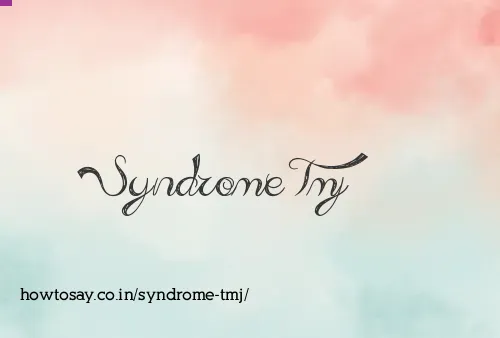 Syndrome Tmj