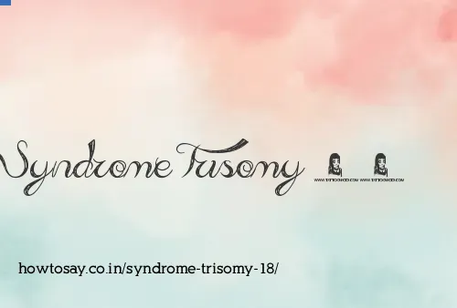 Syndrome Trisomy 18