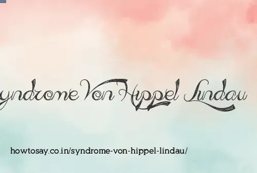 Syndrome Von Hippel Lindau
