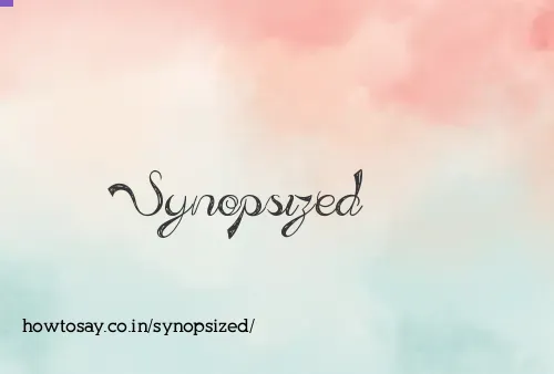 Synopsized