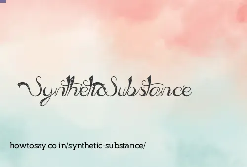 Synthetic Substance