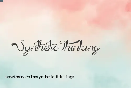 Synthetic Thinking