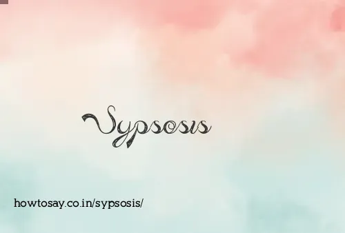 Sypsosis
