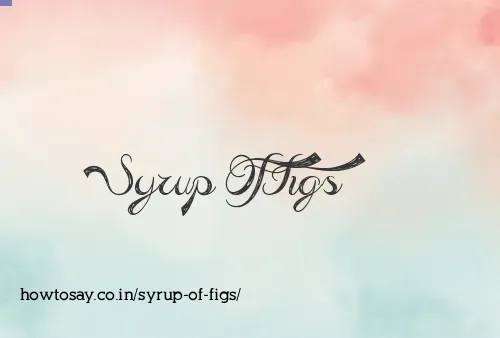Syrup Of Figs
