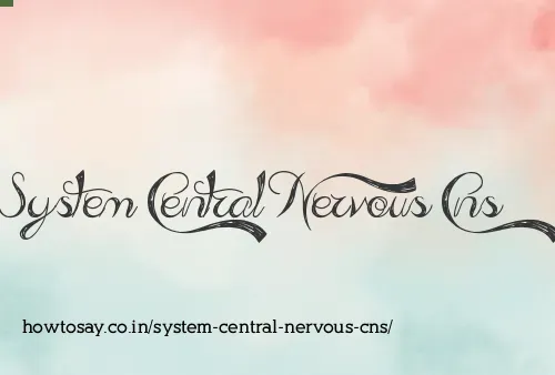 System Central Nervous Cns