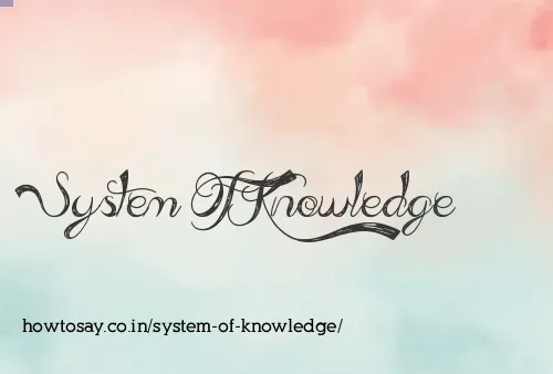 System Of Knowledge