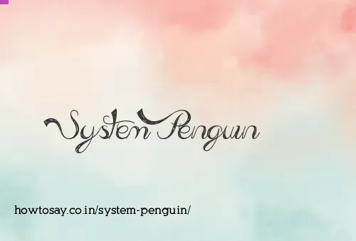 System Penguin