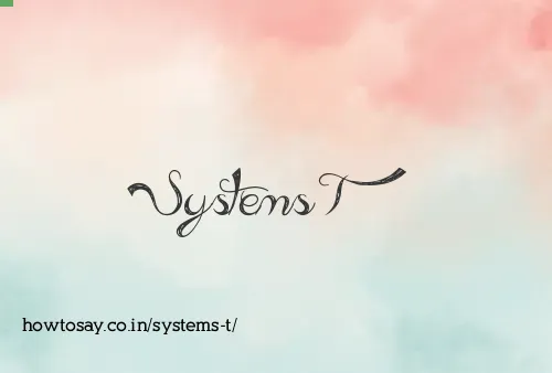 Systems T