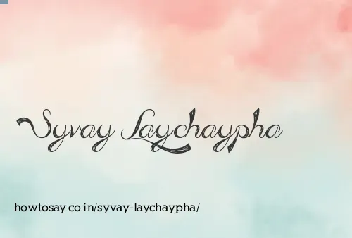 Syvay Laychaypha