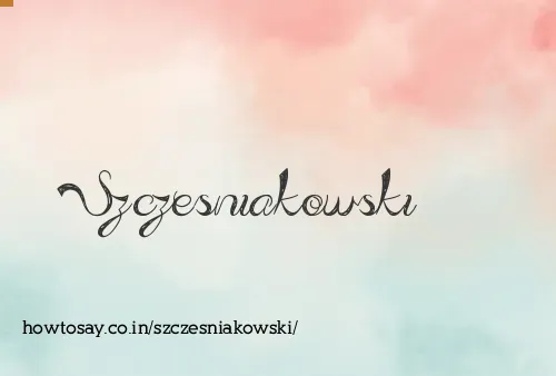 Szczesniakowski