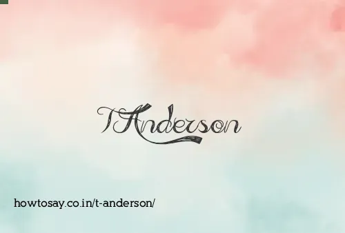 T Anderson