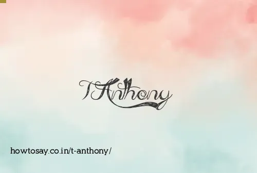 T Anthony
