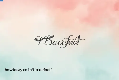 T Barefoot