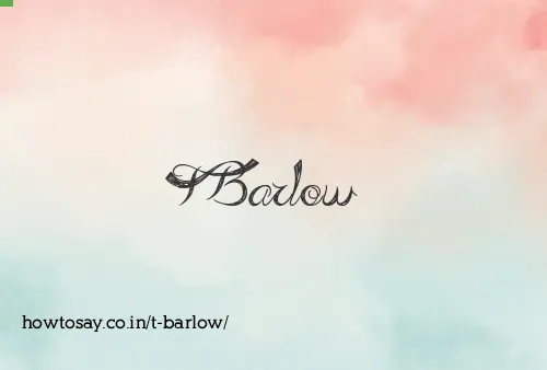 T Barlow