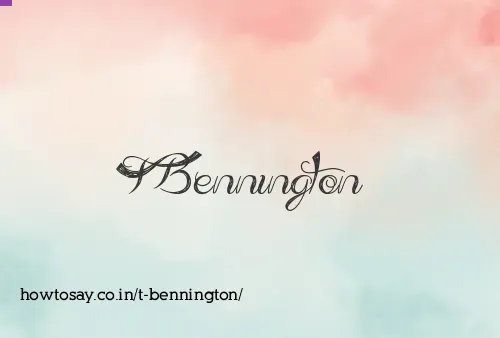 T Bennington