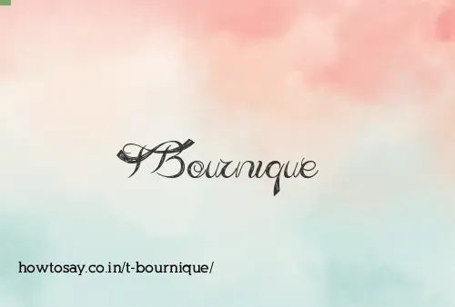 T Bournique