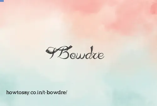 T Bowdre