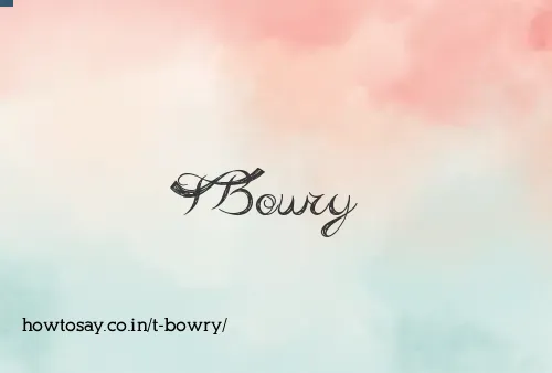 T Bowry