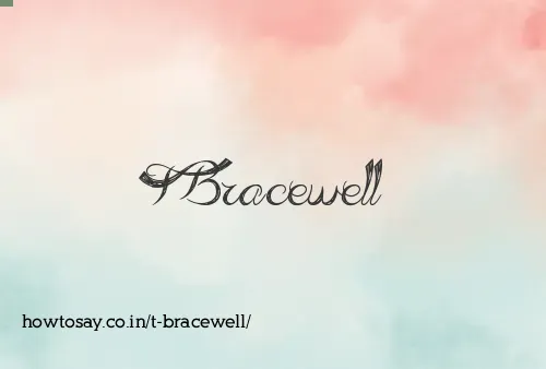 T Bracewell