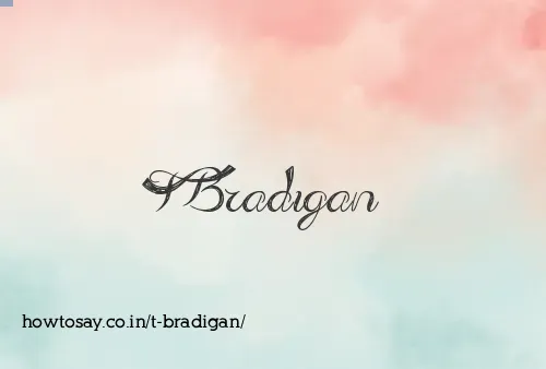 T Bradigan