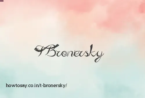 T Bronersky